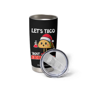 Funny Taco Mexican Christmas Tumbler Cup Let Us Taco About Science TS14 Print Your Wear
