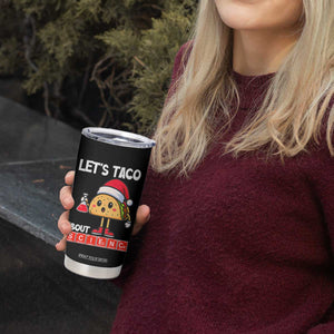 Funny Taco Mexican Christmas Tumbler Cup Let Us Taco About Science TS14 Print Your Wear