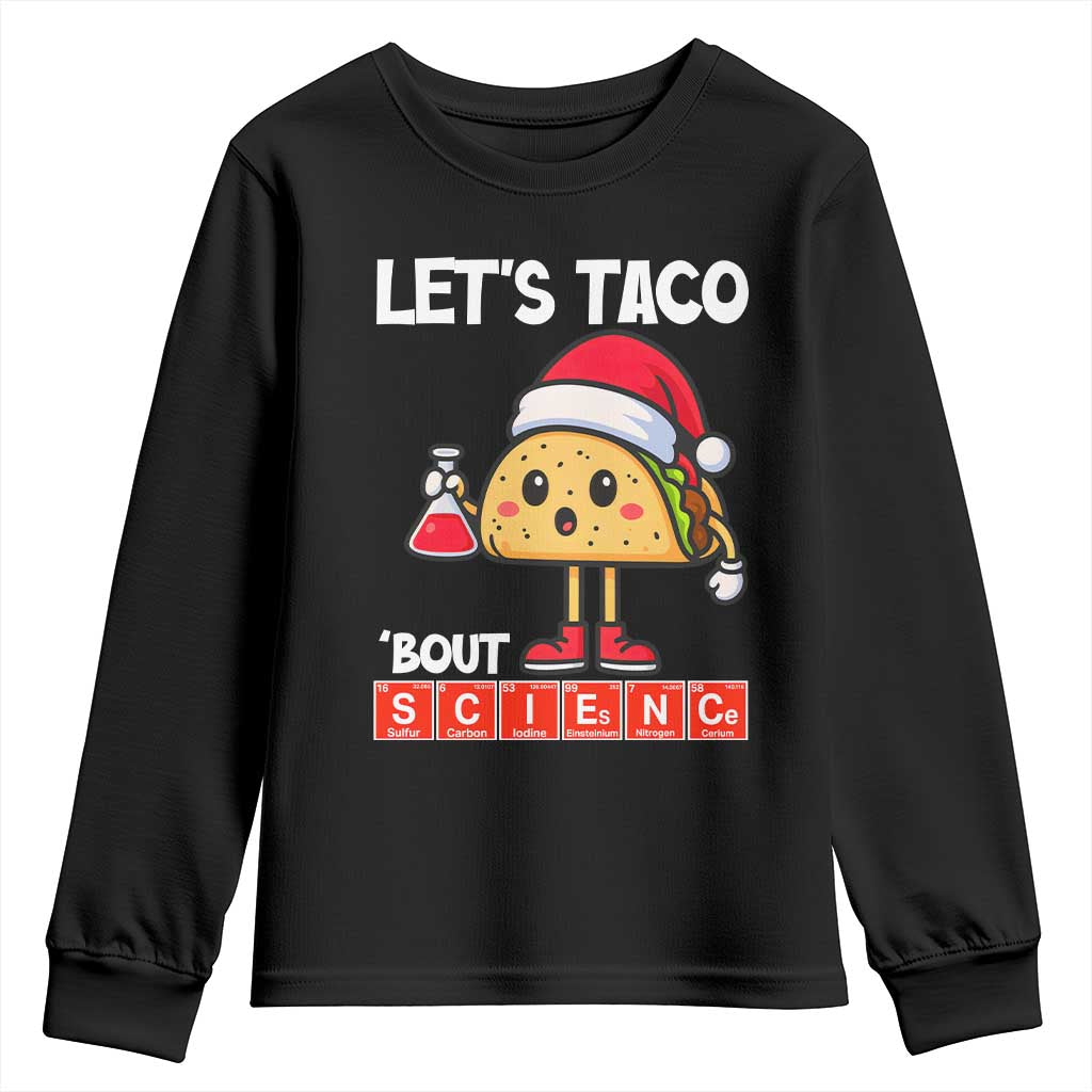 Funny Taco Mexican Christmas Youth Sweatshirt Let Us Taco About Science TS14 Black Print Your Wear