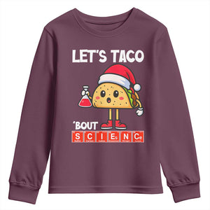 Funny Taco Mexican Christmas Youth Sweatshirt Let Us Taco About Science TS14 Maroon Print Your Wear