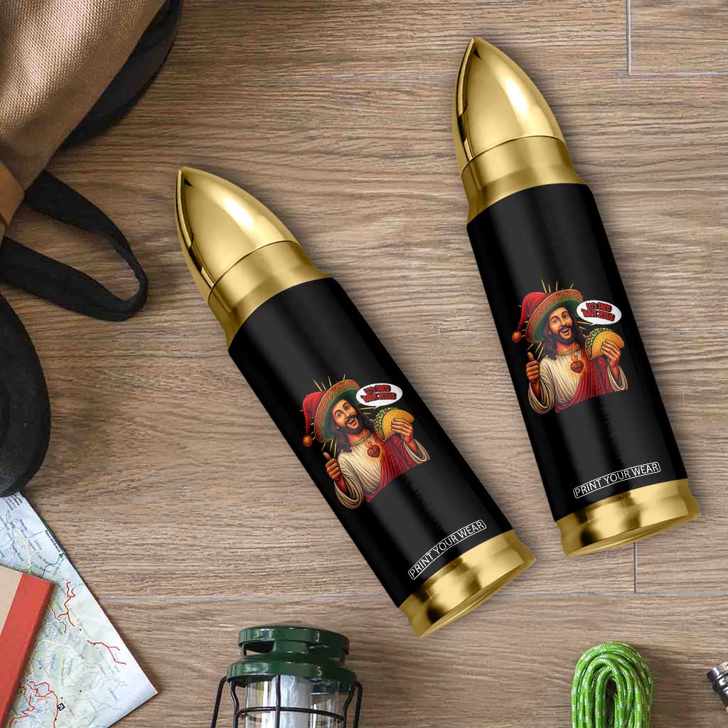 Funny Jesus Taco Mexican Bullet Tumbler Let Us Taco About Jesus TS14 Print Your Wear