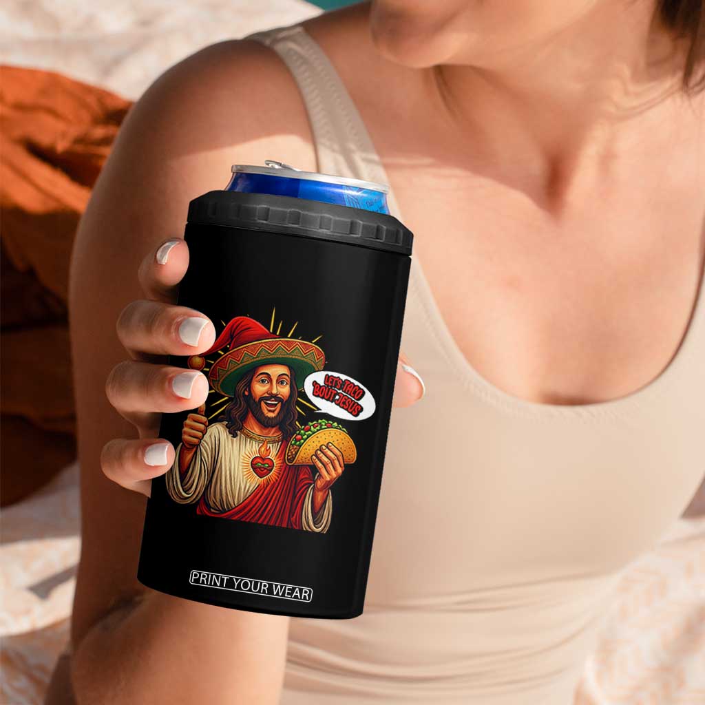 Funny Jesus Taco Mexican 4 in 1 Can Cooler Tumbler Let Us Taco About Jesus TS14 Print Your Wear