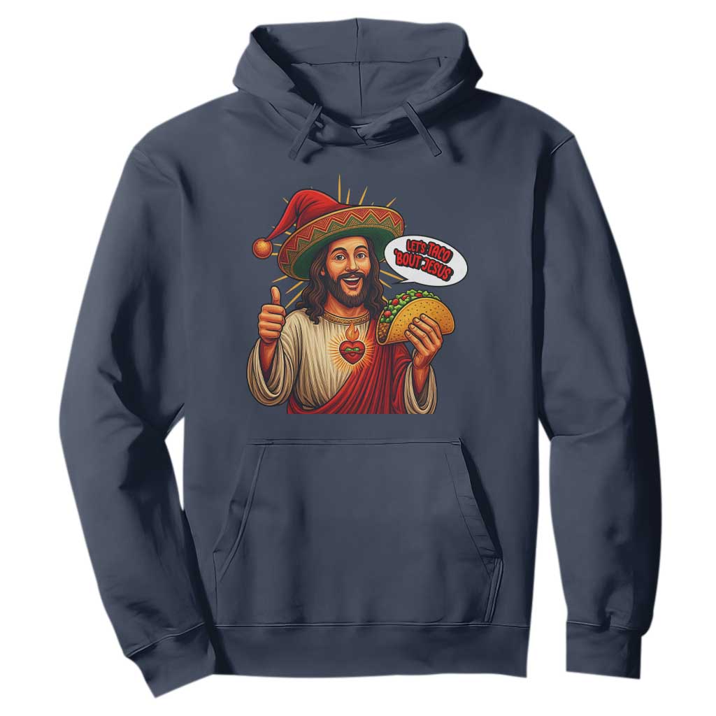 Funny Jesus Taco Mexican Hoodie Let Us Taco About Jesus TS14 Navy Print Your Wear