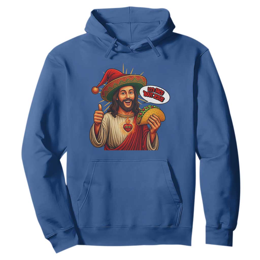Funny Jesus Taco Mexican Hoodie Let Us Taco About Jesus TS14 Royal Blue Print Your Wear