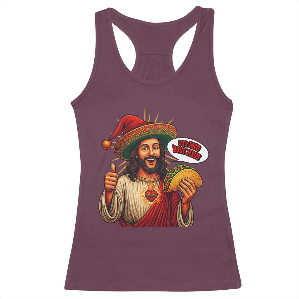 Funny Jesus Taco Mexican Racerback Tank Top Let Us Taco About Jesus TS14 Maroon Print Your Wear
