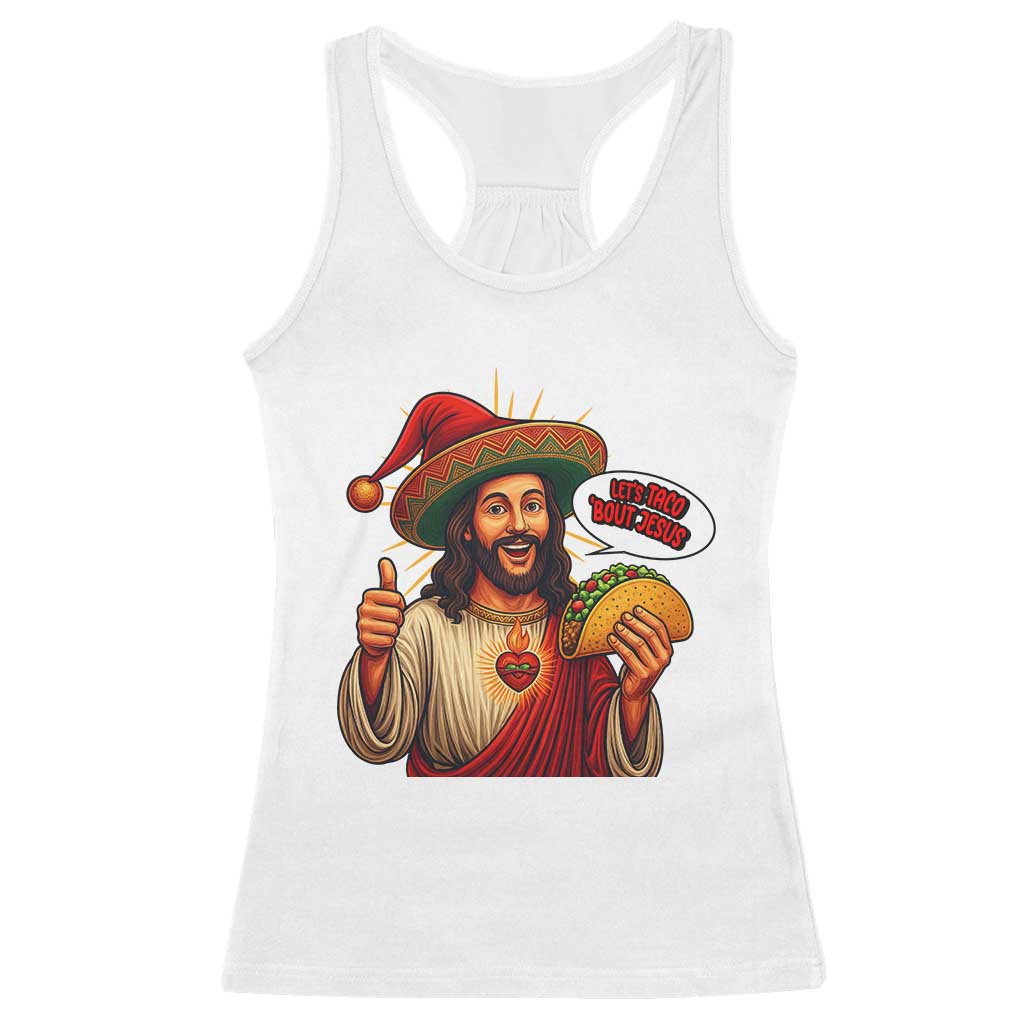 Funny Jesus Taco Mexican Racerback Tank Top Let Us Taco About Jesus TS14 White Print Your Wear