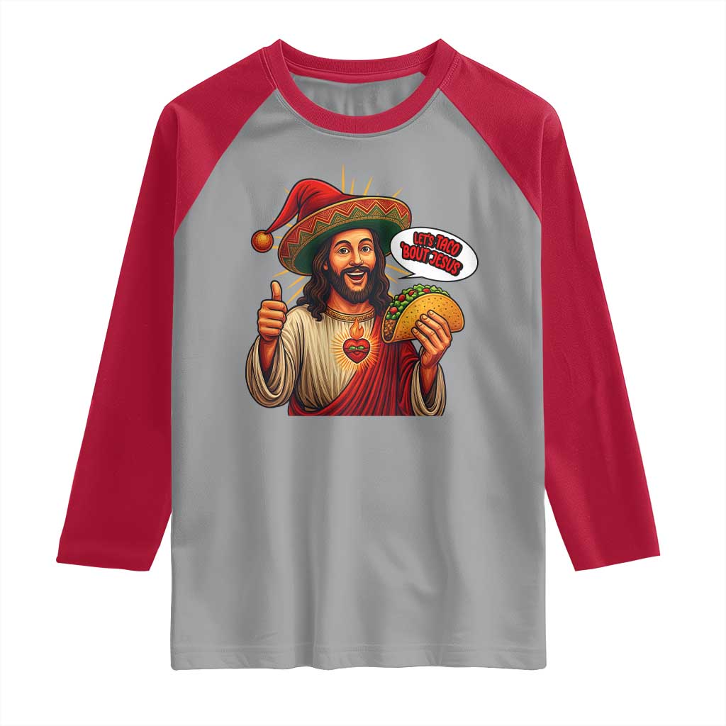 Funny Jesus Taco Mexican Raglan Shirt Let Us Taco About Jesus TS14 Sport Gray Red Print Your Wear