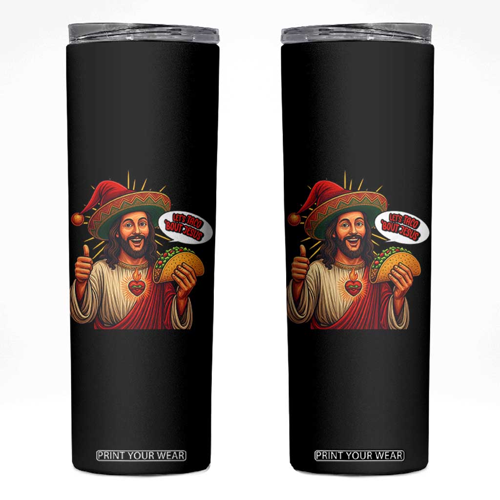 Funny Jesus Taco Mexican Skinny Tumbler Let Us Taco About Jesus TS14 Black Print Your Wear