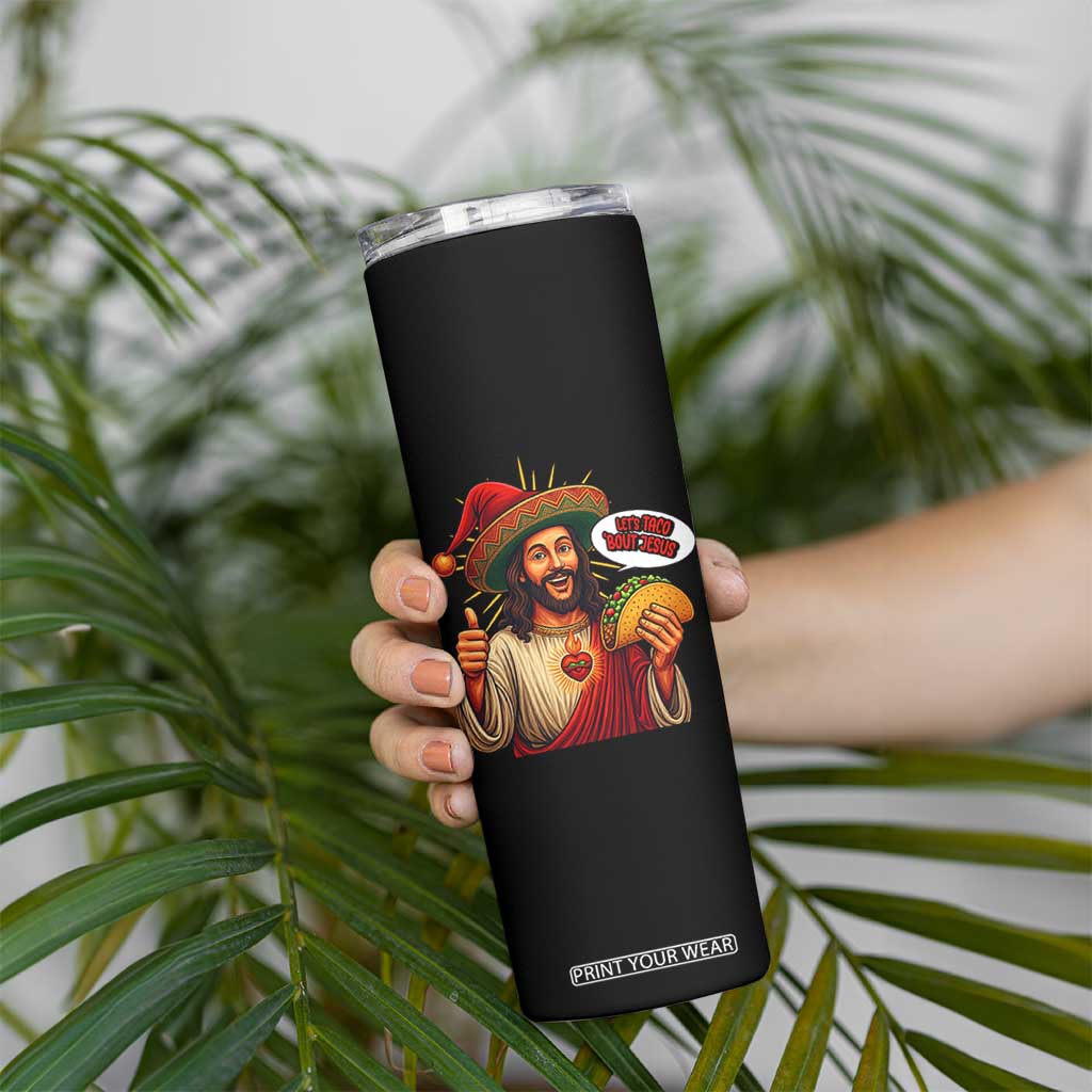 Funny Jesus Taco Mexican Skinny Tumbler Let Us Taco About Jesus TS14 Print Your Wear