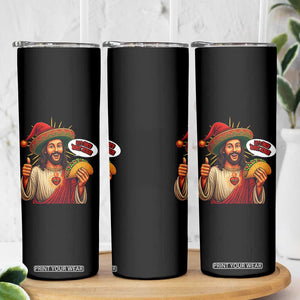 Funny Jesus Taco Mexican Skinny Tumbler Let Us Taco About Jesus TS14 Print Your Wear