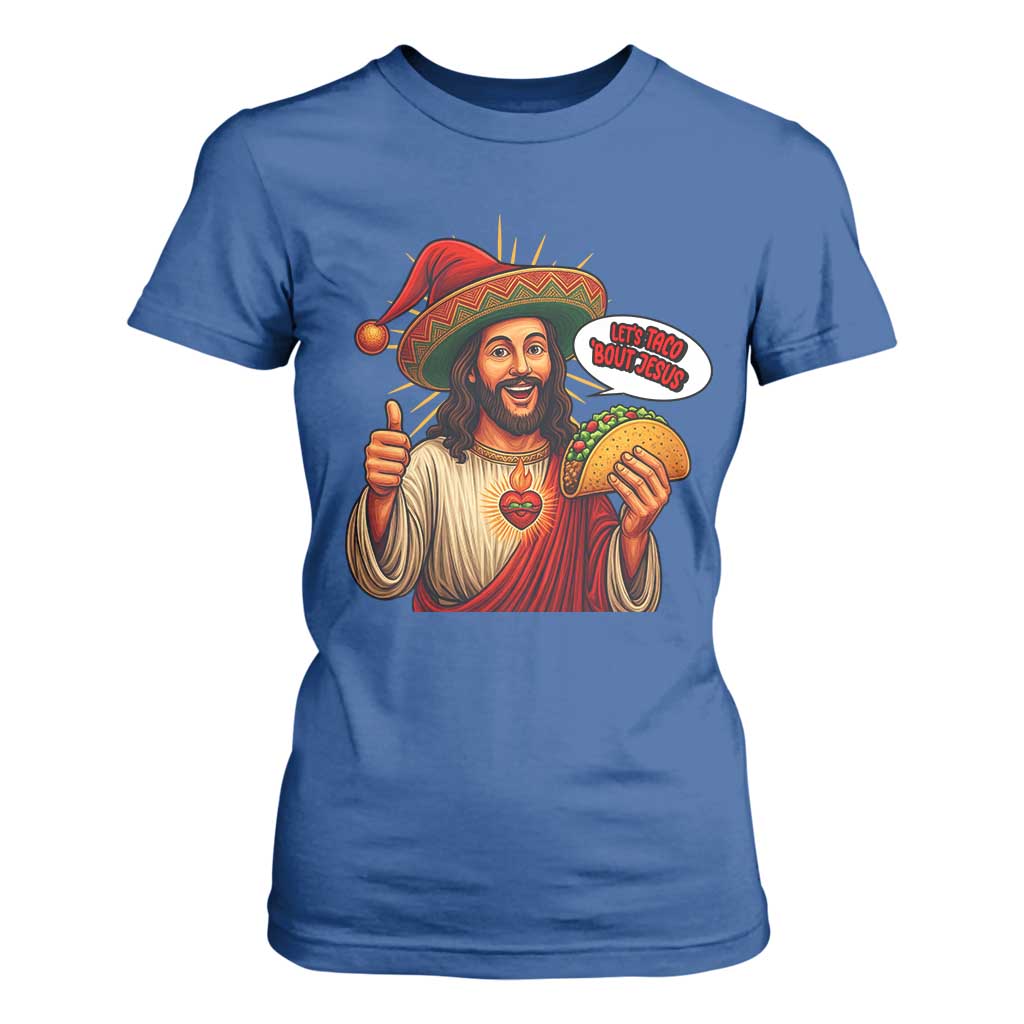 Funny Jesus Taco Mexican T Shirt For Women Let Us Taco About Jesus TS14 Royal Blue Print Your Wear