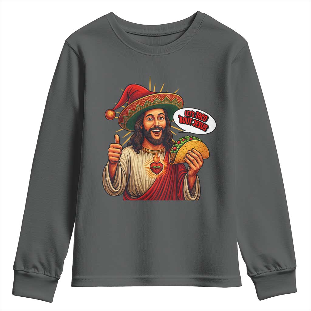 Funny Jesus Taco Mexican Youth Sweatshirt Let Us Taco About Jesus TS14 Dark Heather Print Your Wear