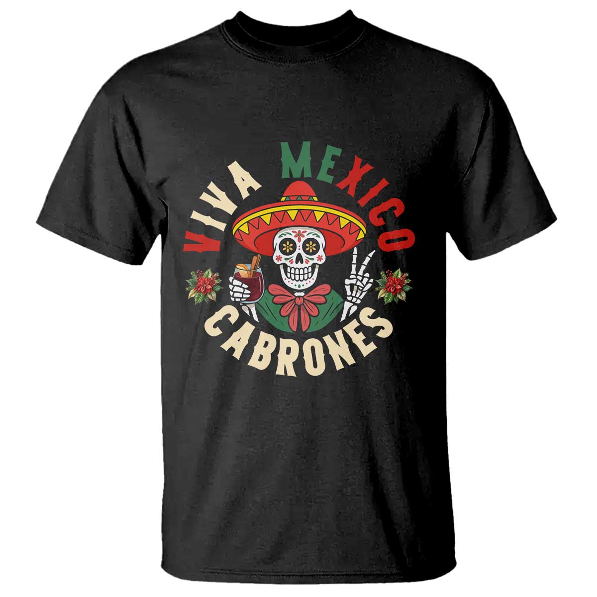 Viva Mexico Cabrones T Shirt Mexican Skull Christmas - Print Your Wear