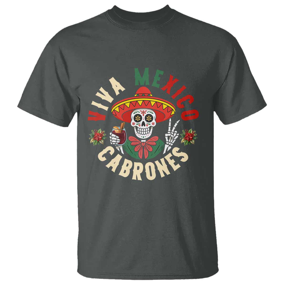 Viva Mexico Cabrones T Shirt Mexican Skull Christmas TS14 Dark Heather Print Your Wear