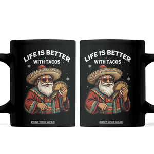 Funny Santa Taco Mexican Coffee Mug Life Is Better With Tacos TS14 Black Print Your Wear