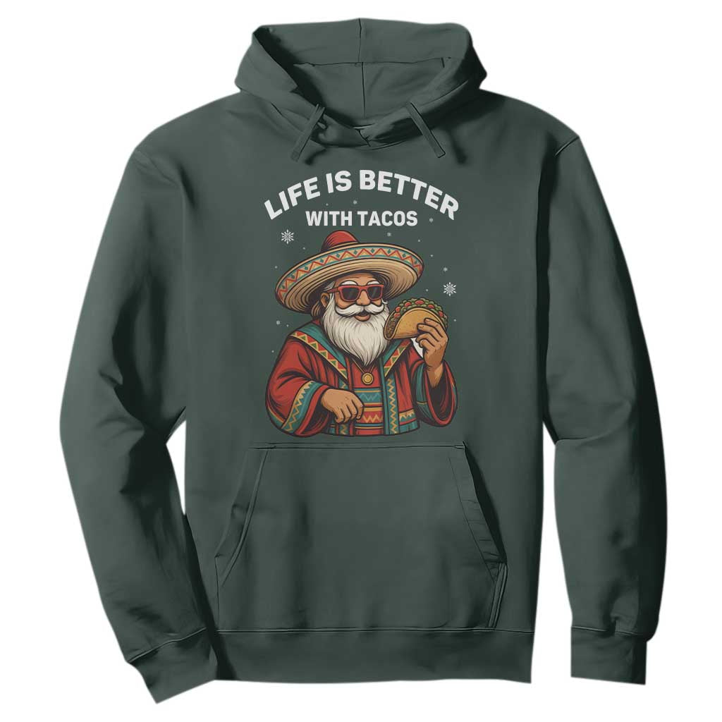Funny Santa Taco Mexican Hoodie Life Is Better With Tacos TS14 Dark Forest Green Print Your Wear