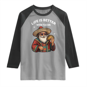 Funny Santa Taco Mexican Raglan Shirt Life Is Better With Tacos TS14 Sport Gray Black Print Your Wear