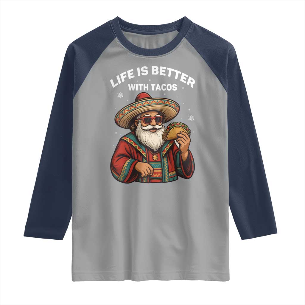 Funny Santa Taco Mexican Raglan Shirt Life Is Better With Tacos TS14 Sport Gray Navy Print Your Wear