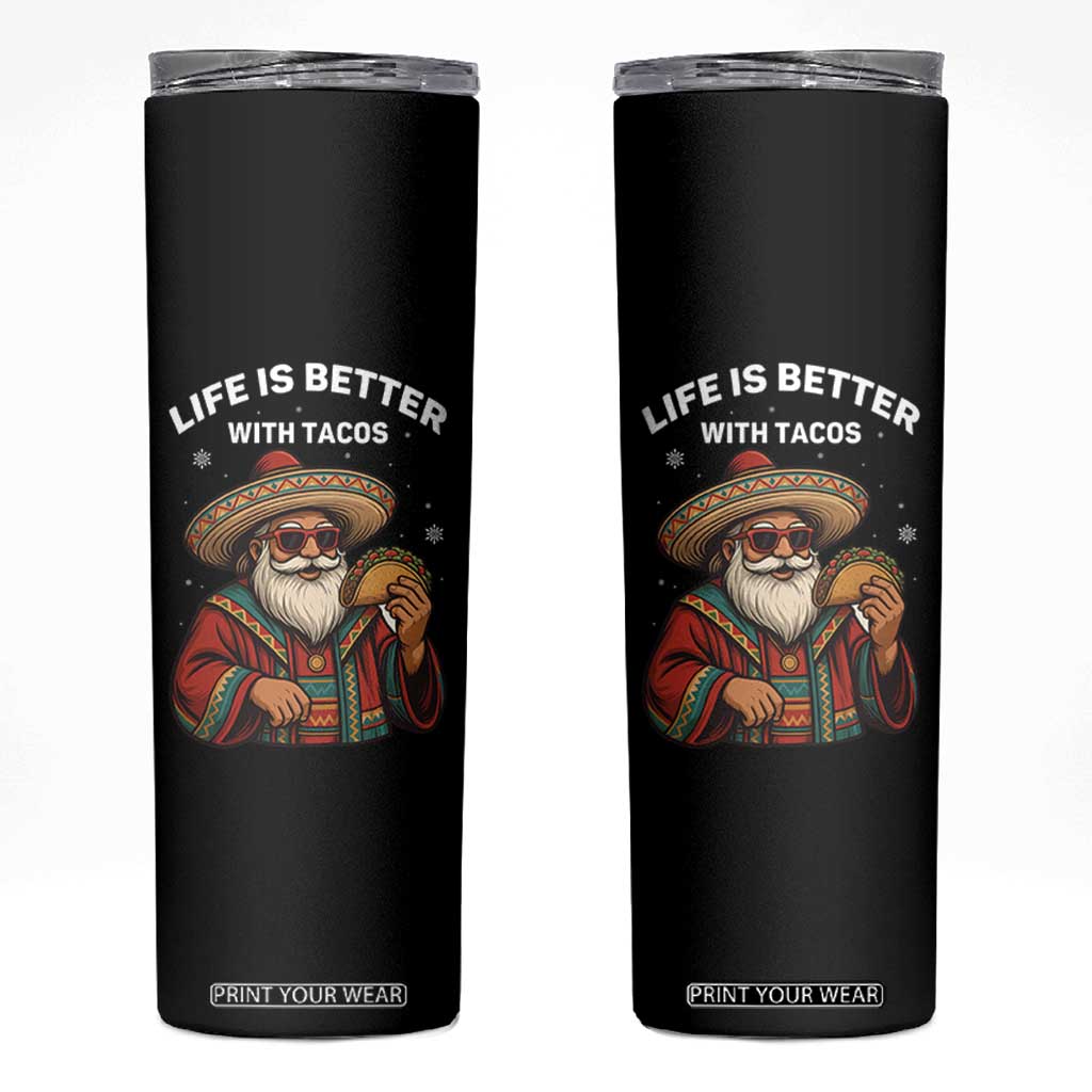 Funny Santa Taco Mexican Skinny Tumbler Life Is Better With Tacos TS14 Black Print Your Wear
