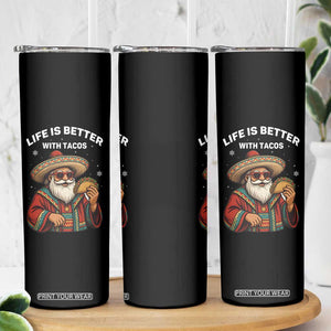 Funny Santa Taco Mexican Skinny Tumbler Life Is Better With Tacos TS14 Print Your Wear