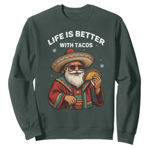 Funny Santa Taco Mexican Sweatshirt Life Is Better With Tacos TS14 Dark Forest Green Print Your Wear