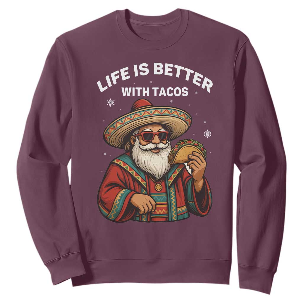 Funny Santa Taco Mexican Sweatshirt Life Is Better With Tacos TS14 Maroon Print Your Wear