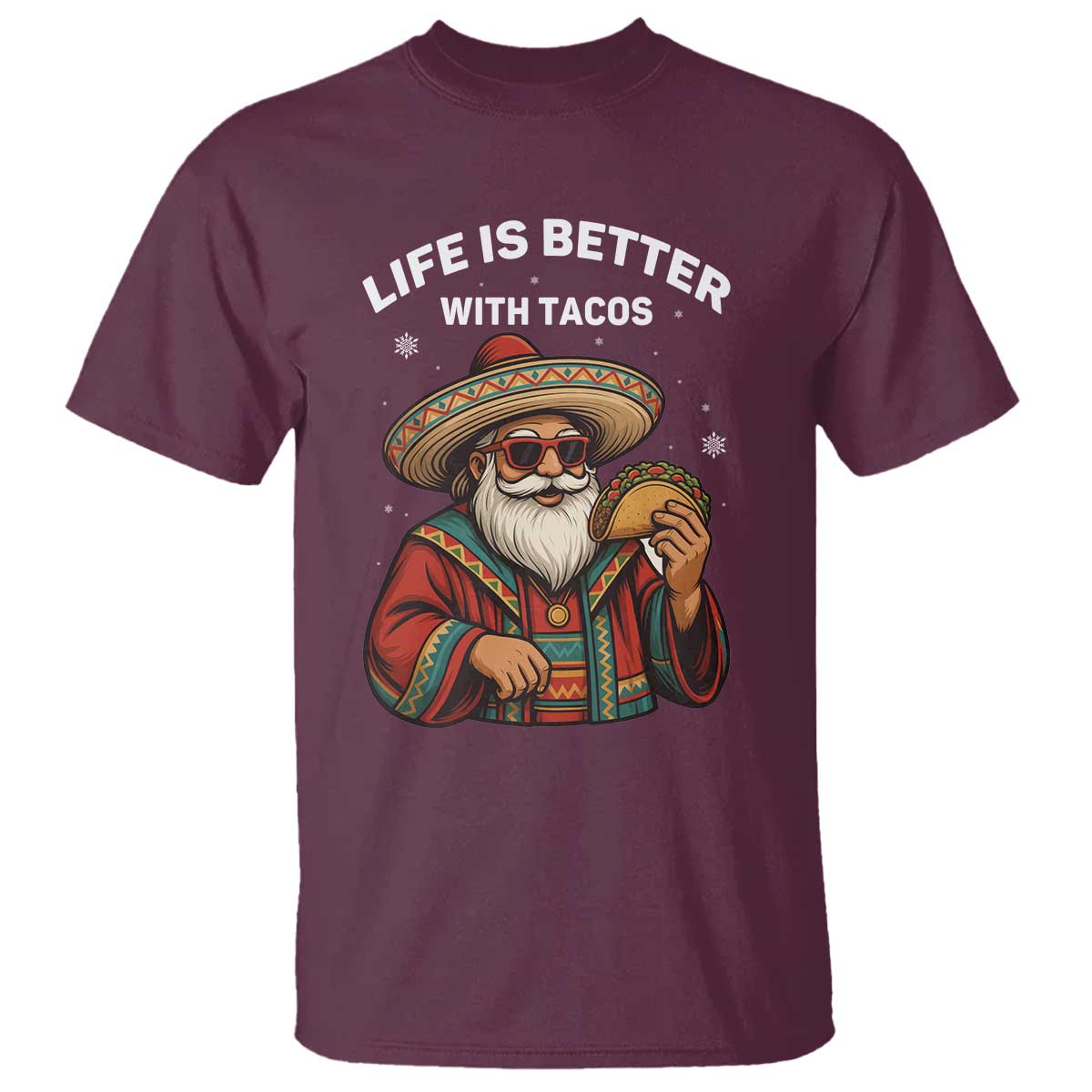 Funny Santa Taco Mexican T Shirt Life Is Better With Tacos TS14 Maroon Print Your Wear