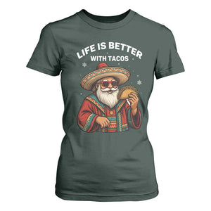 Funny Santa Taco Mexican T Shirt For Women Life Is Better With Tacos TS14 Dark Forest Green Print Your Wear