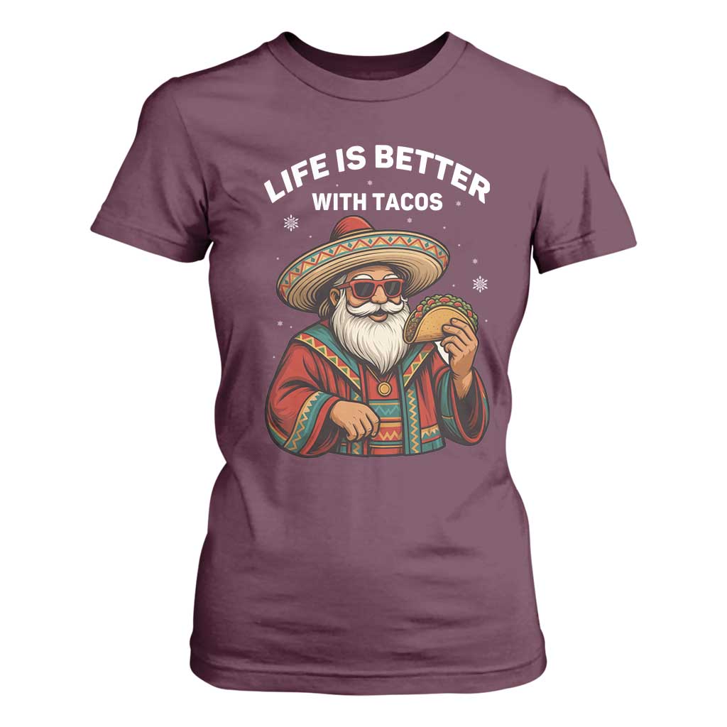 Funny Santa Taco Mexican T Shirt For Women Life Is Better With Tacos TS14 Maroon Print Your Wear