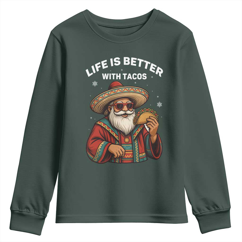 Funny Santa Taco Mexican Youth Sweatshirt Life Is Better With Tacos TS14 Dark Forest Green Print Your Wear