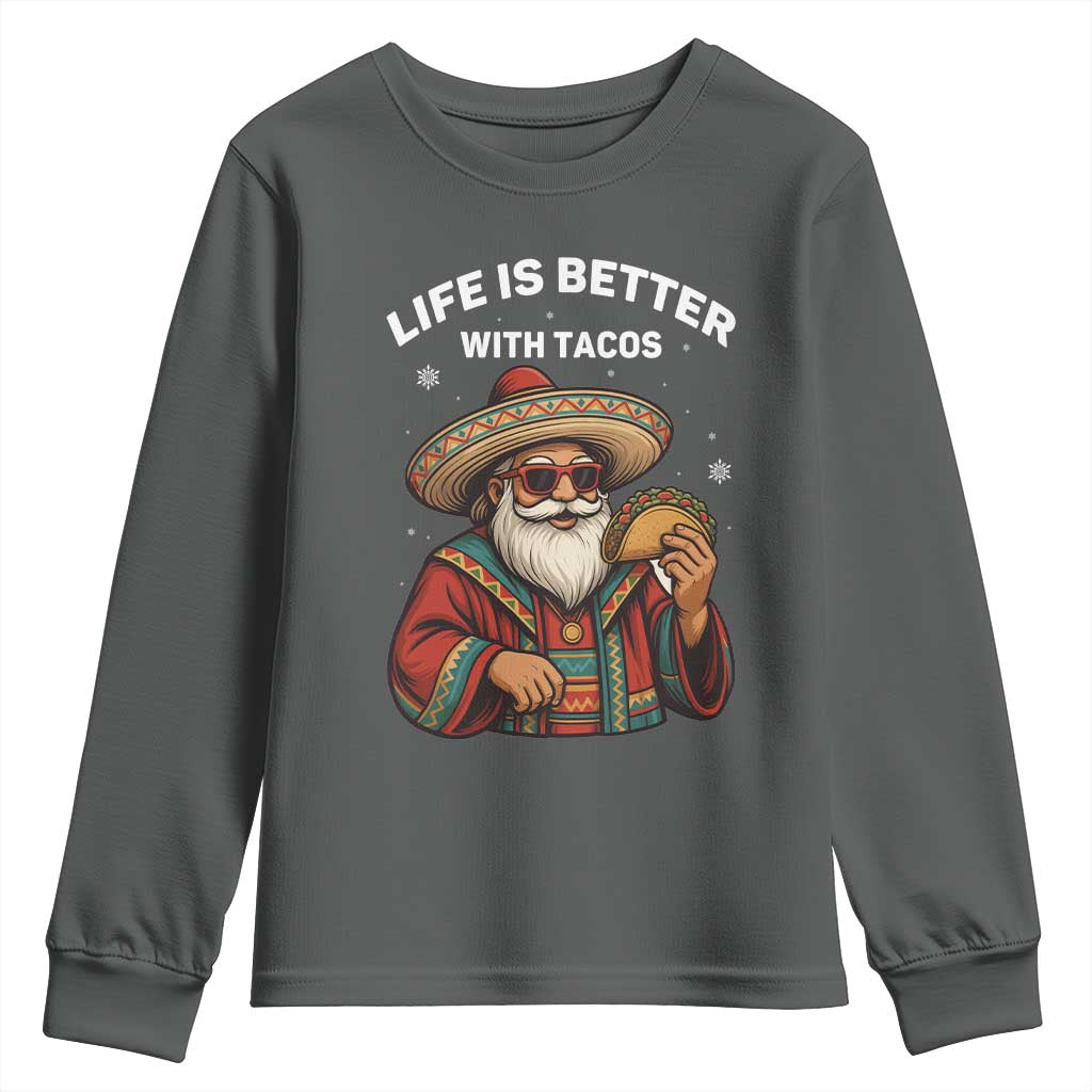 Funny Santa Taco Mexican Youth Sweatshirt Life Is Better With Tacos TS14 Dark Heather Print Your Wear