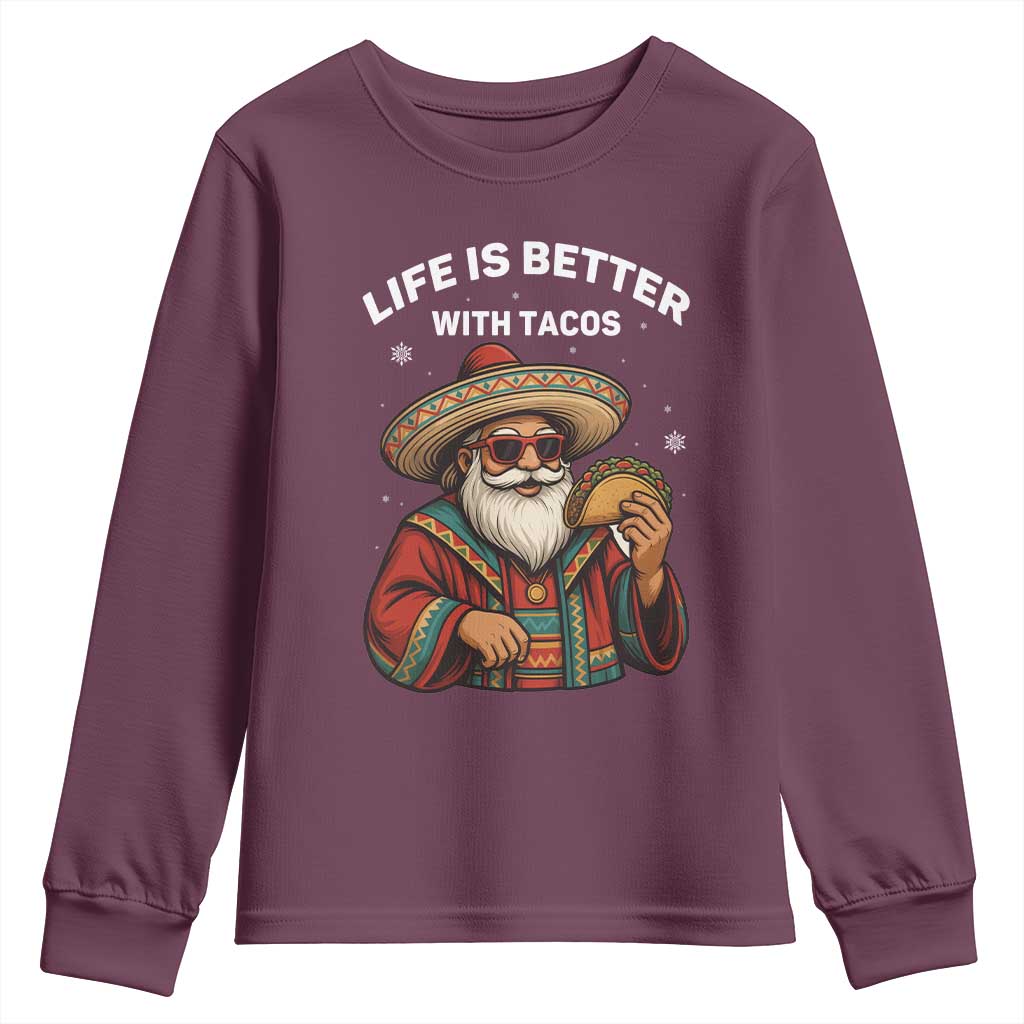 Funny Santa Taco Mexican Youth Sweatshirt Life Is Better With Tacos TS14 Maroon Print Your Wear