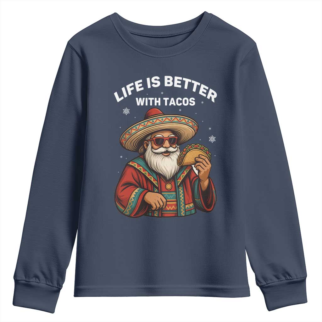 Funny Santa Taco Mexican Youth Sweatshirt Life Is Better With Tacos TS14 Navy Print Your Wear