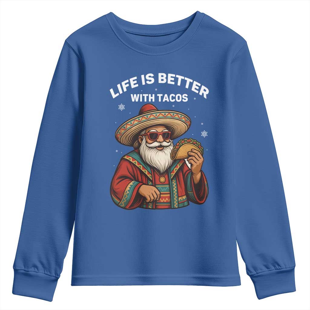 Funny Santa Taco Mexican Youth Sweatshirt Life Is Better With Tacos TS14 Royal Blue Print Your Wear
