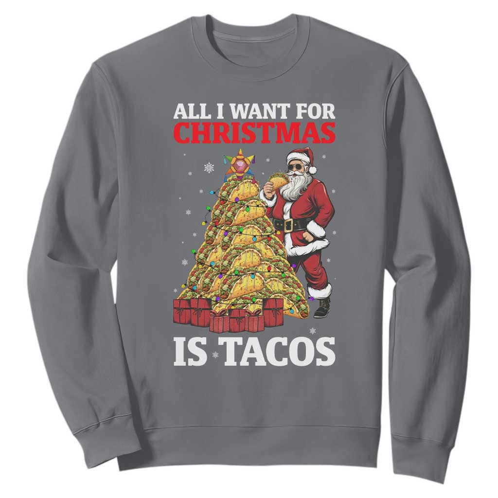 Funny Santa Taco Sweatshirt All I Want For Christmas Is Taco TS14 Charcoal Print Your Wear