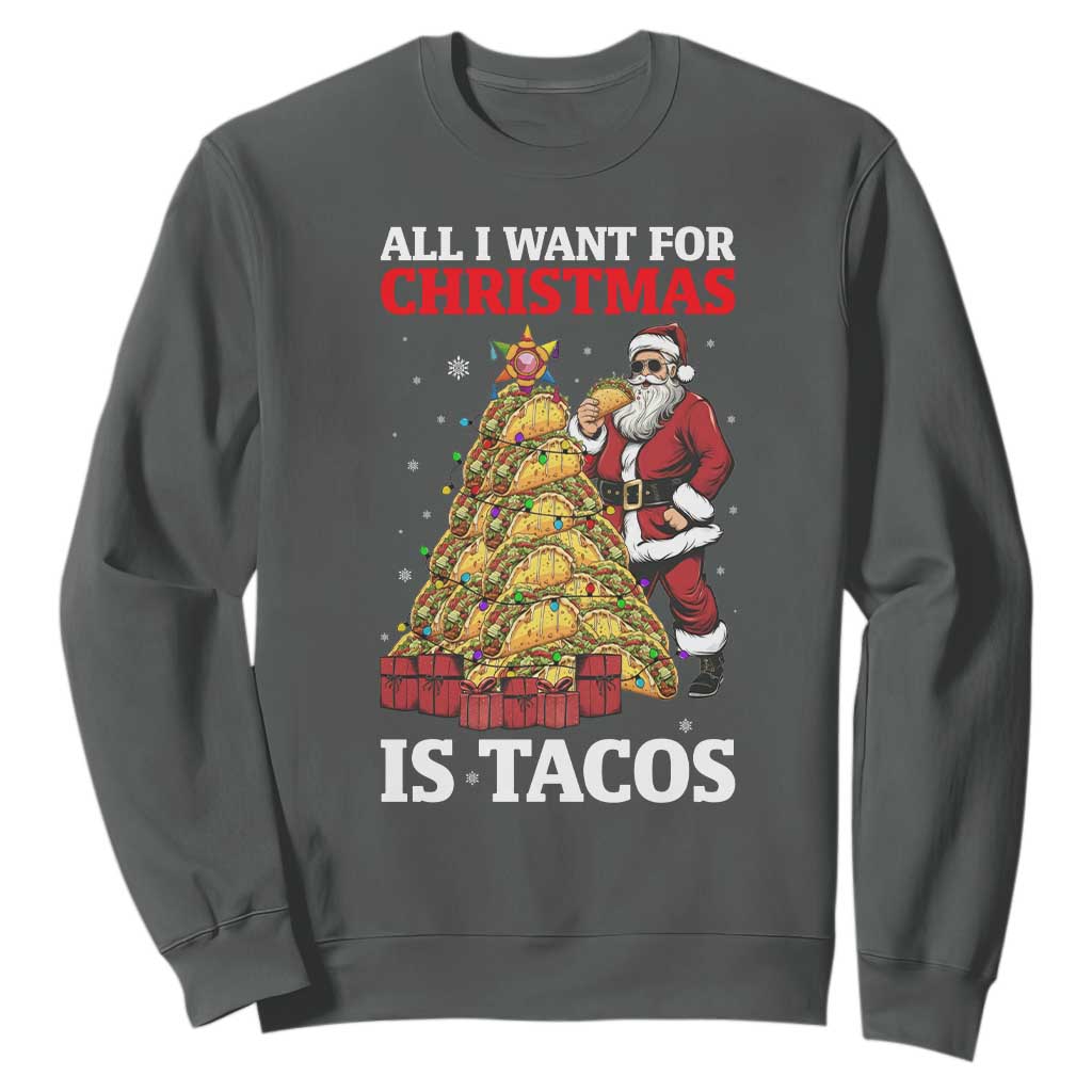 Funny Santa Taco Sweatshirt All I Want For Christmas Is Taco TS14 Dark Heather Print Your Wear