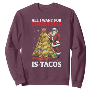 Funny Santa Taco Sweatshirt All I Want For Christmas Is Taco TS14 Maroon Print Your Wear