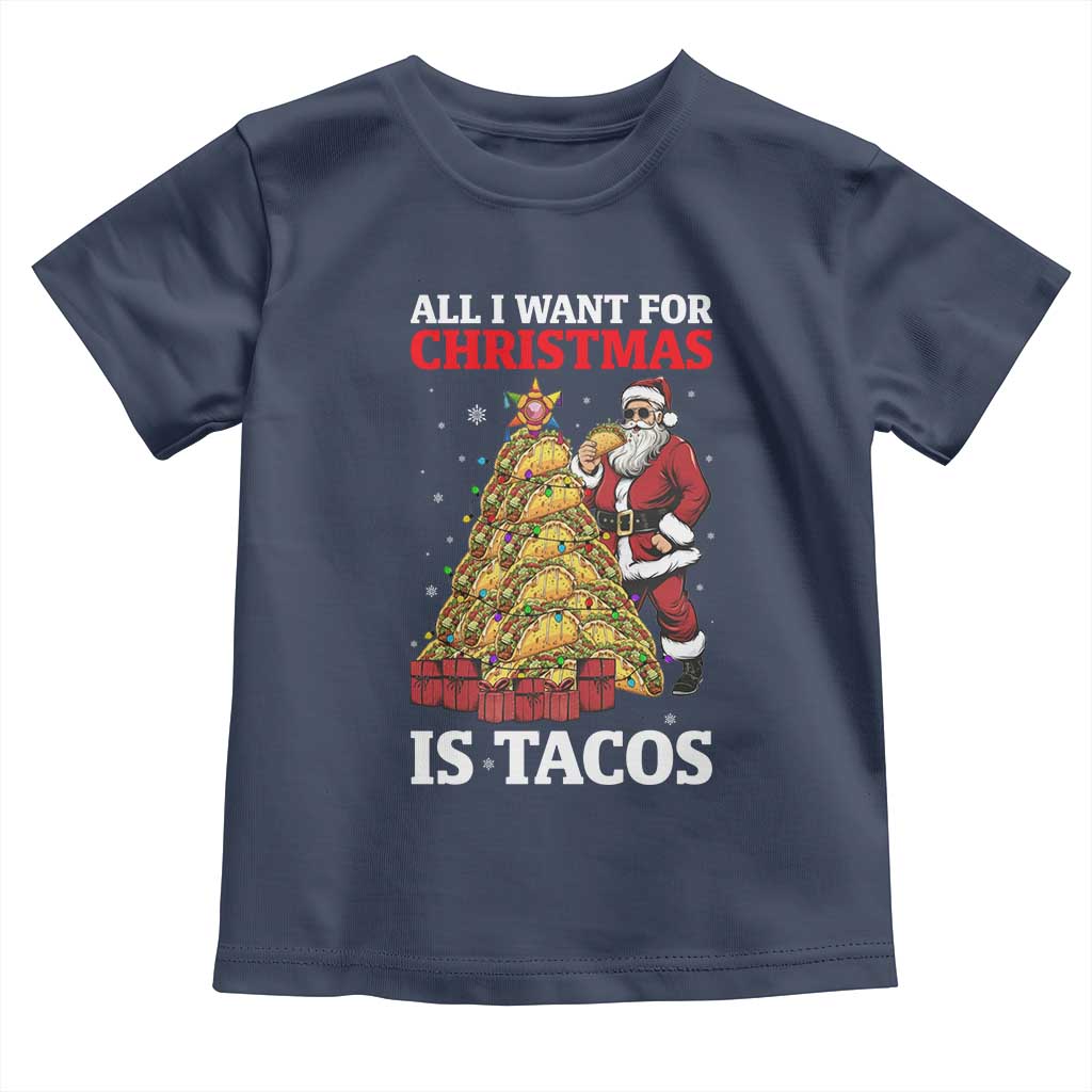Funny Santa Taco Toddler T Shirt All I Want For Christmas Is Taco TS14 Navy Print Your Wear