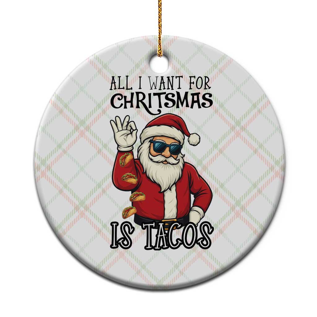 Funny Santa Taco Xmas Ceramic Ornament All I Want For Xmas Is Taco TS14 1pc Christmas Plaid Print Your Wear