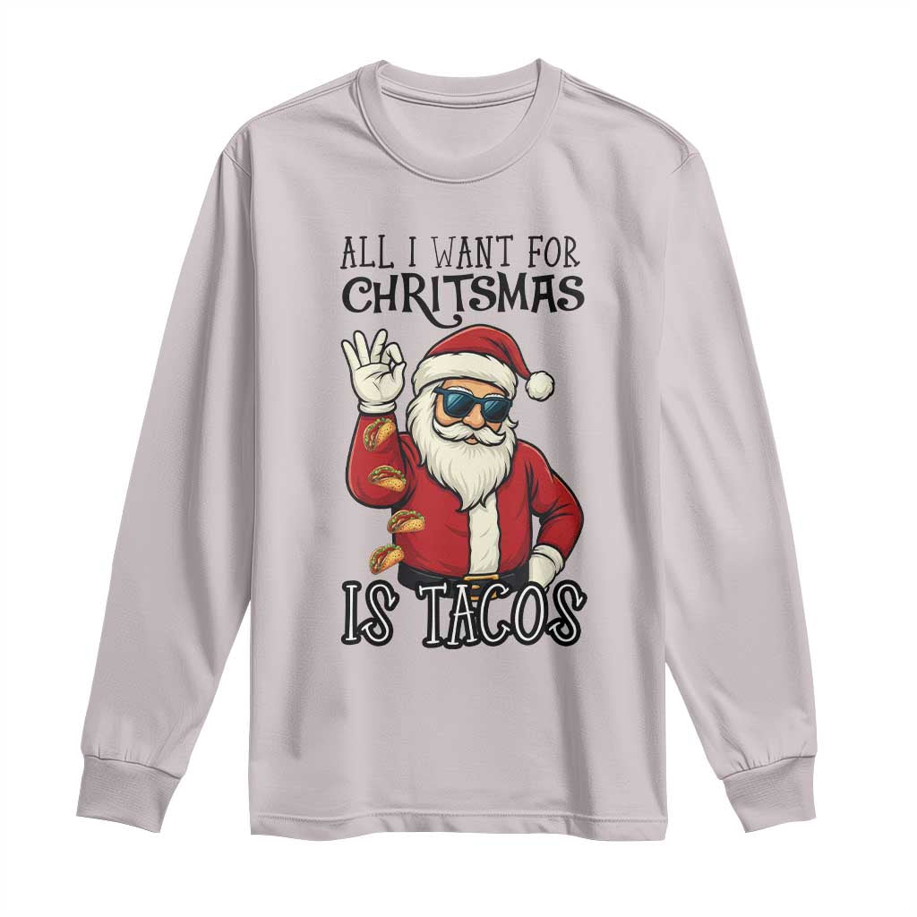Funny Santa Taco Christmas Long Sleeve Shirt All I Want For Christmas Is Taco TS14 Ice Gray Print Your Wear