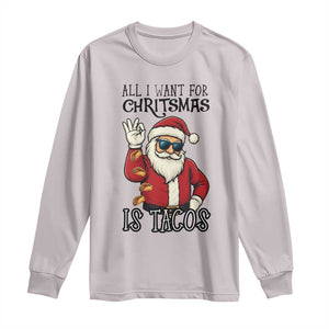 Funny Santa Taco Christmas Long Sleeve Shirt All I Want For Christmas Is Taco TS14 Ice Gray Print Your Wear