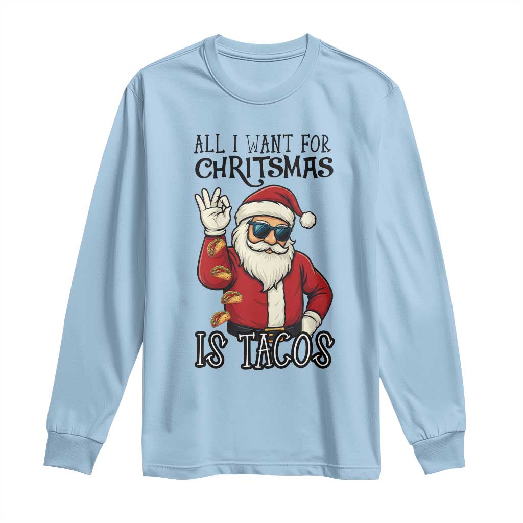 Funny Santa Taco Christmas Long Sleeve Shirt All I Want For Christmas Is Taco TS14 Light Blue Print Your Wear