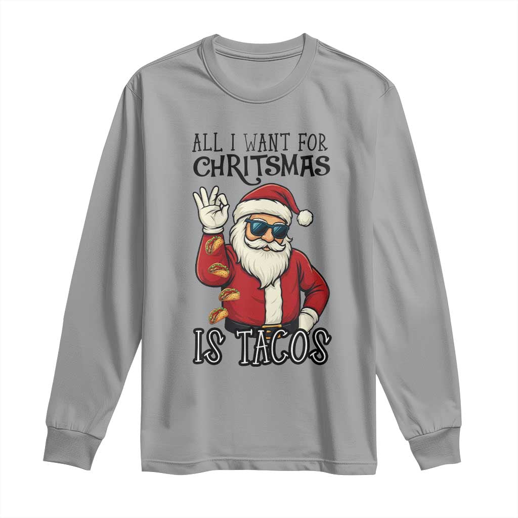 Funny Santa Taco Christmas Long Sleeve Shirt All I Want For Christmas Is Taco TS14 Sport Gray Print Your Wear