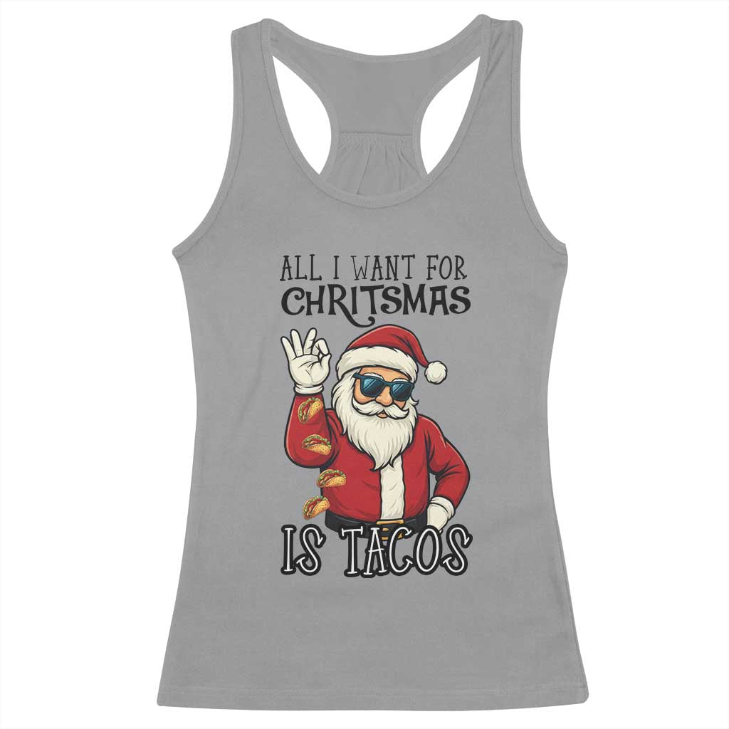 Funny Santa Taco Christmas Racerback Tank Top All I Want For Christmas Is Taco TS14 Sport Gray Print Your Wear