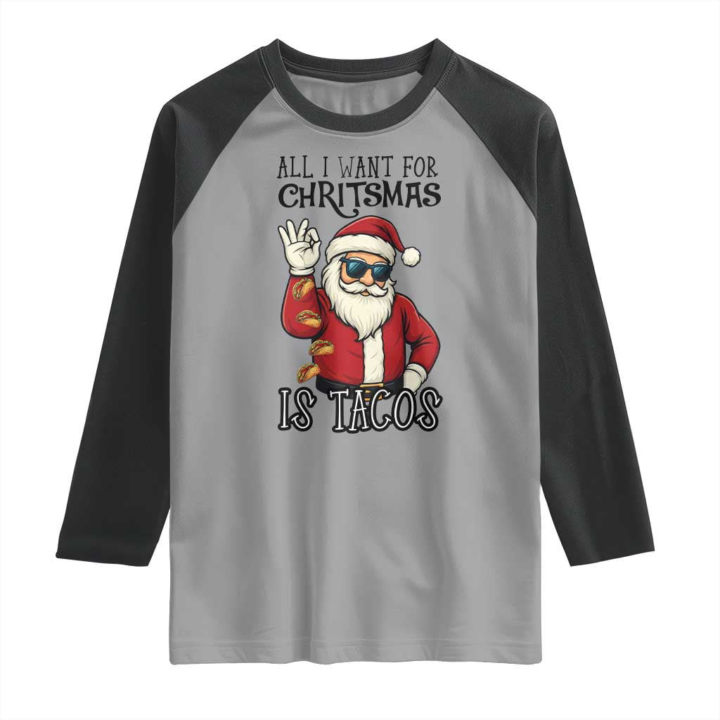 Funny Santa Taco Christmas Raglan Shirt All I Want For Christmas Is Taco TS14 Sport Gray Black Print Your Wear