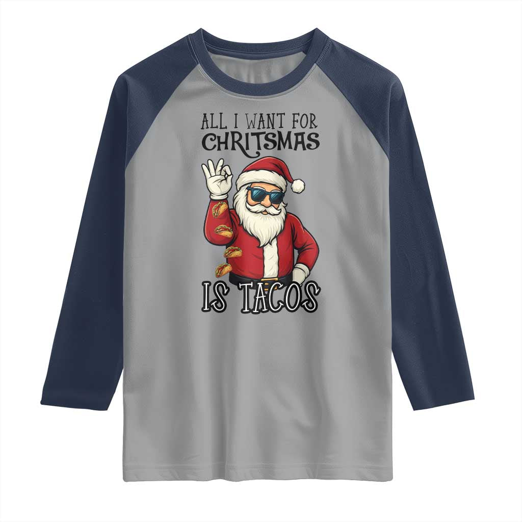Funny Santa Taco Christmas Raglan Shirt All I Want For Christmas Is Taco TS14 Sport Gray Navy Print Your Wear