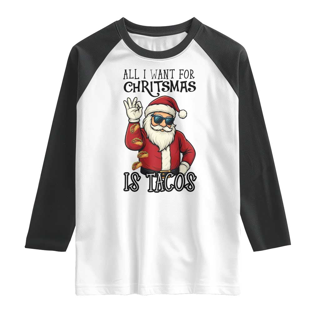 Funny Santa Taco Christmas Raglan Shirt All I Want For Christmas Is Taco TS14 White Black Print Your Wear