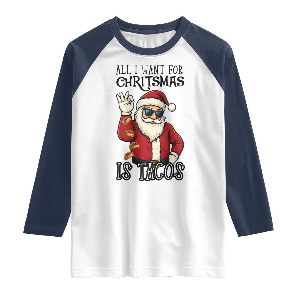 Funny Santa Taco Christmas Raglan Shirt All I Want For Christmas Is Taco TS14 White Navy Print Your Wear