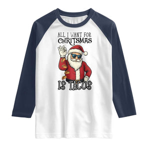 Funny Santa Taco Christmas Raglan Shirt All I Want For Christmas Is Taco TS14 White Navy Print Your Wear