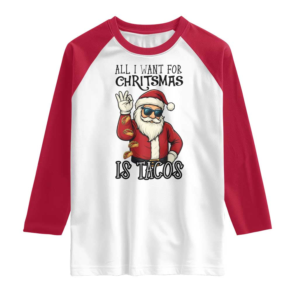 Funny Santa Taco Christmas Raglan Shirt All I Want For Christmas Is Taco TS14 White Red Print Your Wear